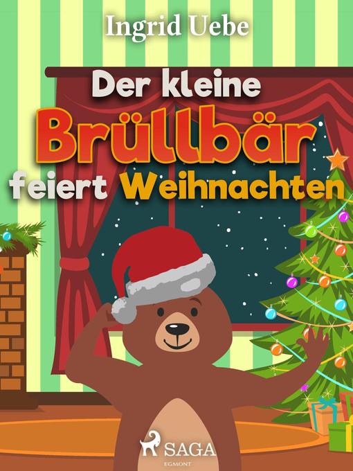 Title details for Der kleine Brüllbär feiert Weihnachten by Ingrid Uebe - Available